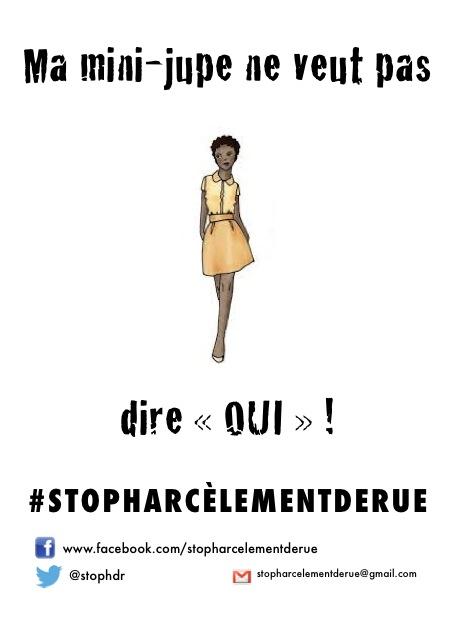 Campagne anti-harcèlement ("Ma mini-jupe ne veut pas dire oui!") Au centre, dessinée, la silhouette d'une jeune femme en robe courte, jaune. Au-dessus le texte "Ma mini-jupe de veut pas" qui se poursuit sous l'image "dire "oui"!". En bas le slogan de la campagne " #STOP Harcèlement de rue".