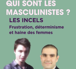 Les incels : frustration, déterminisme et haine des femmes